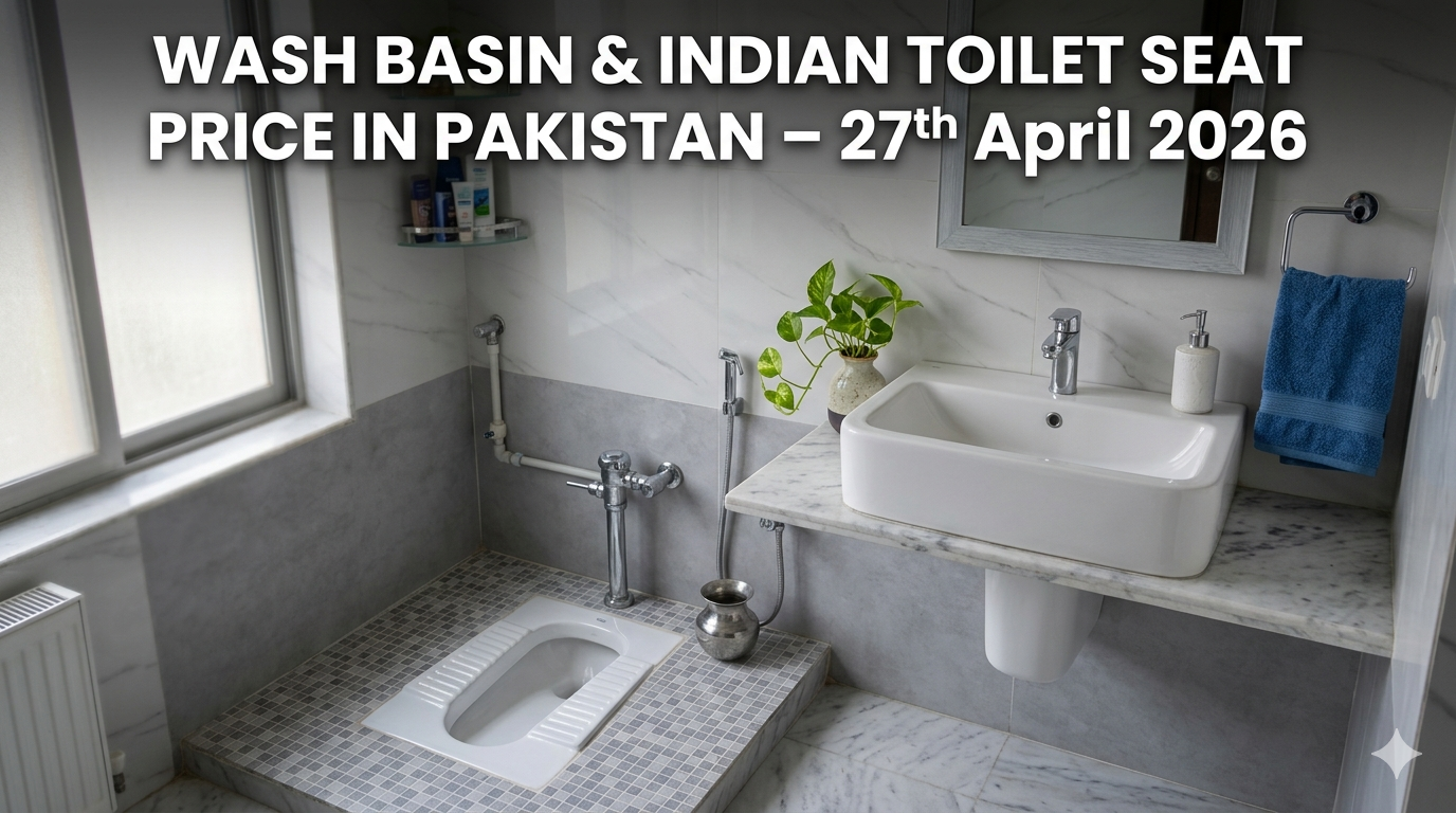 "Wash Basin and Indian Toilet Seat Price in Pakistan 27th April 2026"